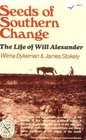 Seeds of Southern Change The Life of Will Alexander