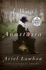 I Was Anastasia: A Novel (Random House Large Print)