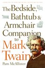 The Bedside Bathtub  Armchair Companion to Mark Twain
