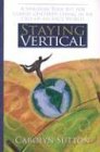 Staying Vertical A Spiritual Tool Kit for ChristCentered Living in an OutOfBalance World