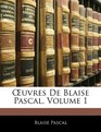 Euvres De Blaise Pascal Volume 1