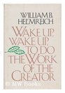Wake up wake up to do the work of the creator