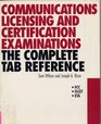 Communications Licensing and Certification Examinations The Complete Tab Reference