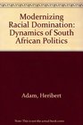 Modernizing Racial Domination Dynamics of South African Politics