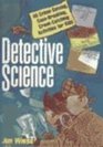 Detective Science 40 Crimesolving Casebreaking Crookcatching Activities for Kids