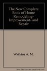 The New Complete Book of Home Remodeling Improvement and Repair