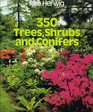 350 Trees Shrubs and Conifers
