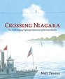 Crossing Niagara The DeathDefying Tightrope Adventures of the Great Blondin