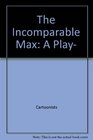 The incomparable Max A play