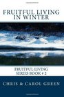 Fruitful Living in Winter Fruitful Living Series Book  2