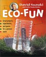 EcoFun Great Projects Experiments and Games for a Greener Earth