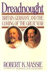 Dreadnought : Britain, Germany, and the Coming of the Great War