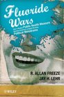 The Fluoride Wars How a Modest Public Health Measure Became America's Longest Running Political Melodrama