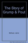 The Story of Grump  Pout