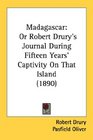 Madagascar Or Robert Drury's Journal During Fifteen Years' Captivity On That Island