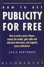 How to Get Publicity for Free How to Write a Press Release Contact the Media Gain Radio and Television Interviews and Organise Press Conferences
