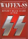 WaffenSS Hitler's Black Guard At War