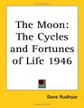 The Moon The Cycles and Fortunes of Life 1946
