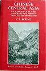 Chinese Central Asia An Account of Travels in Northern Kashmir and Chinese Turkestan