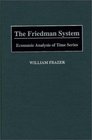 The Friedman System Economic Analysis of Time Series