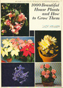 1000 Beautiful House Plants and How to Grow Them.
