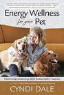 Energy Wellness for Your Pet A Subtle Energy Companion for Better Bonding Health  Happiness