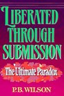 Liberated Through Submission The Ultimate Paradox