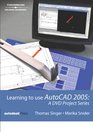 Learning To Use Autocad 2005 A Dvd Project Series