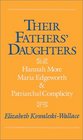 Their Fathers' Daughters Hannah More Maria Edgeworth and Patriarchal Complicity