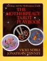 The Motherpeace Tarot Playbook