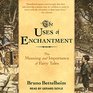 The Uses of Enchantment The Meaning and Importance of Fairy Tales