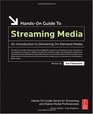 HandsOn Guide to Streaming Media Second Edition an Introduction to Delivering OnDemand Media