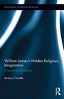 William James's Hidden Religious Imagination A Universe of Relations