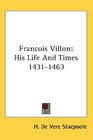 Francois Villon His Life And Times 14311463