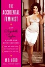 The Accidental Feminist How Elizabeth Taylor Raised Our Consciousness and We Were Too Distracted by Her Beauty to Notice