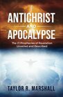 Antichrist and Apocalypse The 21 Prophecies of Revelation Unveiled and Described