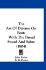 The Art Of Defense On Foot With The Broad Sword And Sabre