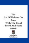 The Art Of Defense On Foot With The Broad Sword And Sabre