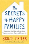 The Secrets of Happy Families: Surprising New Ideas to Bring More Togetherness, Less Chaos, and Greater Joy