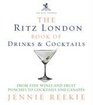The Ritz London Book of Drinks and Cocktails From Fine Wines and Fruit Punches to Cocktails and Canapes