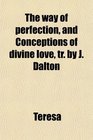 The way of perfection and Conceptions of divine love tr by J Dalton