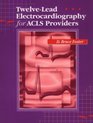 TwelveLead Electrocardiography for ACLS Providers