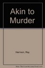 Akin to Murder
