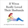 If Wives Really Loved Their Husbands