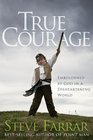True Courage Emboldened by God in a Disheartening World