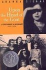 Upon the Head of the Goat A Childhood in Hungary 19391944