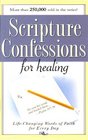 Scripture Confessions for Healing Lifechanging Words of Faith for Every Day