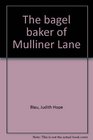 The bagel baker of Mulliner Lane