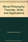 Moral Philosophy Theories Skills and Applications