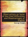 Observations on Some of the Chief Difficulties and Disadvantages of English